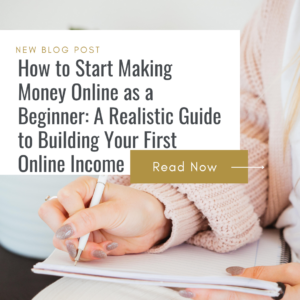 How to Start Making Money Online as a Beginner: A Realistic Guide to Building Your First Online Income